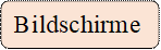 Bildschirme
